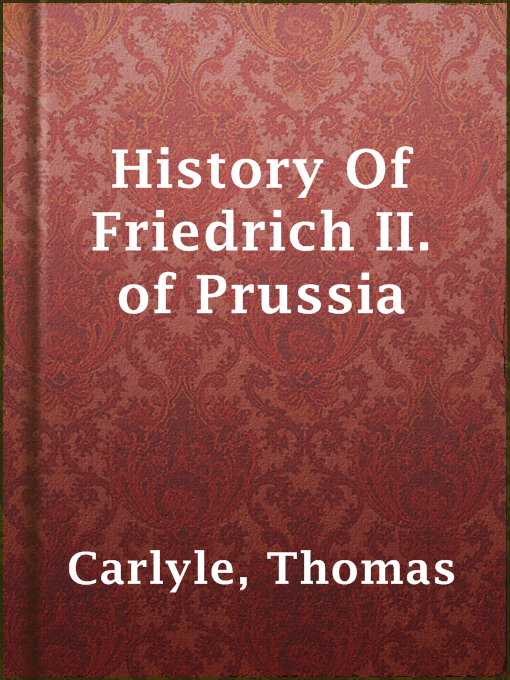 Title details for History Of Friedrich II. of Prussia by Thomas Carlyle - Available